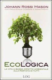 Ecologica. La vita a basso impatto ambientale alla portata di tutti