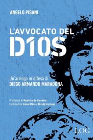 L' avvocato del dios. Un'arringa in difesa di Diego Armando Maradona