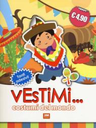 Costumi del mondo. Vestimi... Con adesivi