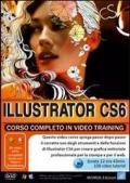 Illustrator CS6 corso completo. Corso in video training. DVD-ROM