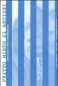 Fritto misto di artisti. Esposizione d'arte contemporanea