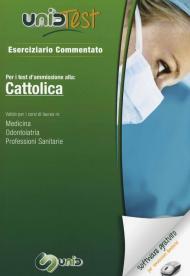 UnidTest 1. Eserciziario commentato per Cattolica. Per i test di ammissione a: medicina, odontoiatria e professioni sanitarie. Con software di simulazione