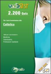 2.200 quiz. Per il test di ammissione all'Università Cattolica. Valido per i corsi di laurea in: medicina, odontoiatria e professioni sanitarie. Con Contenuto digitale (fornito elettronicamente)