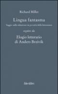 Lingua fantasma. Saggio sulla riduzione in povertà della letteratura seguìto da Elogio letterario di Anders Breivik