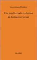 Vita intellettuale e affettiva di Benedetto Croce