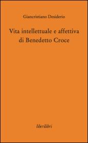 Vita intellettuale e affettiva di Benedetto Croce