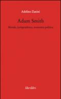 Adam Smith. Morale, jurisprudence, economia poltica