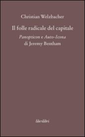 Il folle radicale del capitale. Panopticon e auto-icona di Jeremy Bentham