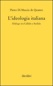 L'ideologia italiana. Dialogo tra Callido e Stolido