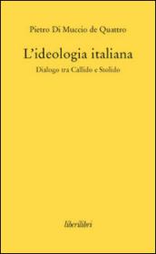 L'ideologia italiana. Dialogo tra Callido e Stolido