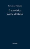 LA POLITICA COME DESTINO