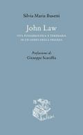 John Law. Vita funambolesca e temeraria di un genio della finanza