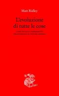 L' evoluzione di tutte le cose. Come piccoli cambiamenti trasformano il nostro mondo