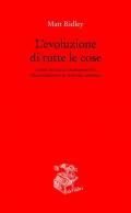 L' evoluzione di tutte le cose. Come piccoli cambiamenti trasformano il nostro mondo