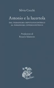 Antonio e la lucertola. Dal paradigma imputatocentrico al paradigma offesocentrico