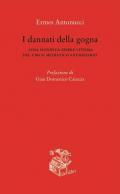 I dannati della gogna. Cosa significa essere vittima del circo mediatico-giudiziario