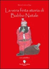 La vera finta storia di Babbo Natale. Con CD Audio