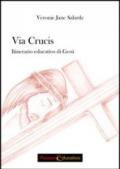 Via Crucis. Itinerario educativo di Gesù