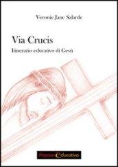 Via Crucis. Itinerario educativo di Gesù