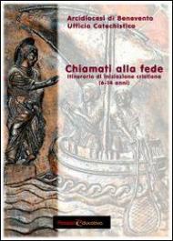 Chiamati alla fede. Itinerario d'iniziazione cristiana (6-14 anni)