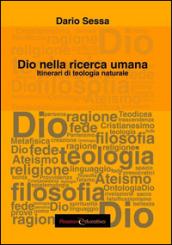 Dio nella ricerca umana. Itinerari di teologia naturale