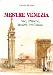 Mestre Venezia. Baci, abbracci, bisticci, tradimenti