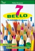 7 BELLO. LA MATEMATICA IN VACANZA. CON L: 1