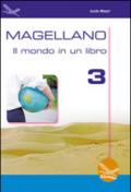 Magellano. Il mondo in un libro. Per la Scuola media. 3.