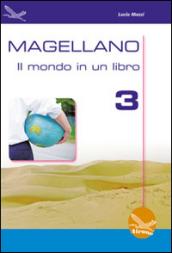 Magellano. Il mondo in un libro. Per la Scuola media. 3.