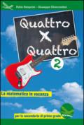 Quattro x quattro 2. Per la Scuola media