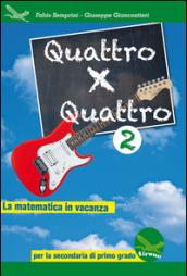 Quattro x quattro 2. Per la Scuola media