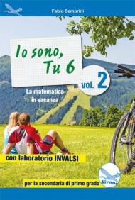 Io sono, tu 6. La matematica in vacanza. Con laboratorio INVALSI. Per la Scuola media. Ediz. per la scuola vol.2