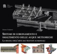 Sistemi di coronamento e smaltimento delle acque meteoriche. La regola dell'arte dai trattati ai manuali
