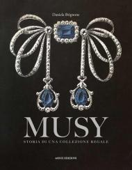 Musy. Storia di una collezione regale. Ediz. a colori