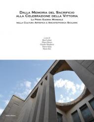 Dalla memoria del sacrificio alla celebrazione della vittoria. La prima guerra mondiale nella cultura artistica e architettonica siciliana