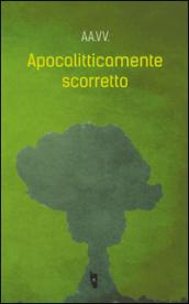 Apocalitticamente scorretto. 1.