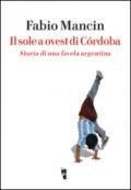 Il sole a ovest di Cordoba. Storia di una favela argentina