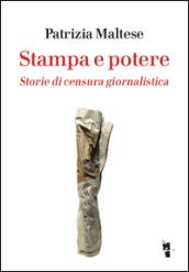 Stampa e potere. Storie di censura giornalistica