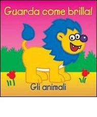 Gli animali. Guarda come brilla!