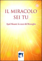 Il miracolo sei tu. Ajad Akaam. La voce del risveglio