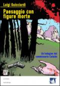 Paesaggio con figure morte. Un'indagine del commissario Cataldo