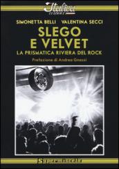 Slego e Velvet. La prismatica riviera del rock