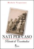 Nati per caso. Ritratti di concittadini