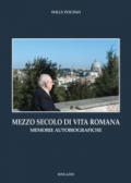 Mezzo secolo di vita romana. Memorie autobiografiche