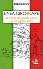 Linea circolare. Vizi & virtù del grande popolo dei trasporti pubblici