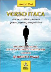 Verso Itaca. Amore, erotismo, mistero, paura, segreto, trasgressione