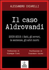 Il caso Aldrovandi. 2005-2015. I fatti, gli errori, le sentenze, gli altri morti