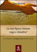 La sua figura rimane vaga e sbiadita? Una risposta a «L'enigma Gesù» di John Carroll