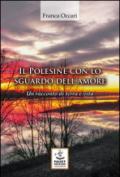 Il Polesine con lo sguardo dell'amore. Un racconto di terra e vita