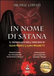 In nome di Satana. Il demoniaco nell'omicidio di suor Maria Laura Mainetti